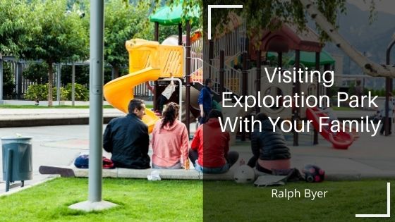Ralph Byer Visiting Exploration Park With Your Family