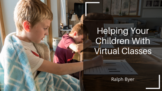 Ralph Byer Helping Your Children With Virtual Classes